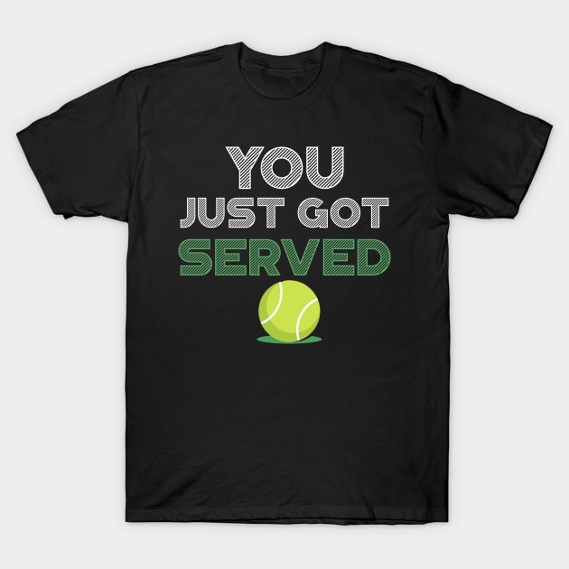 You Just Got Served Funny Tennis T-Shirt by TheLostLatticework